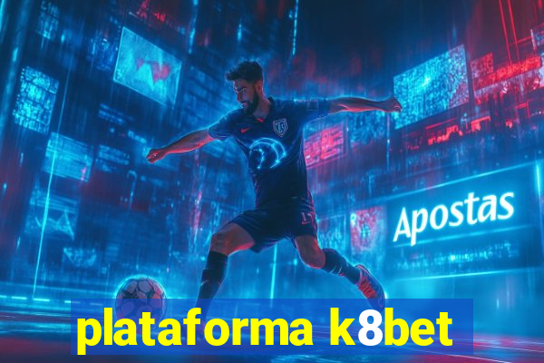 plataforma k8bet